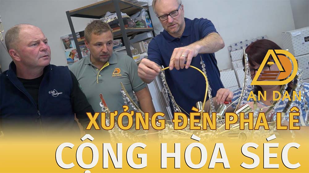 AN DÂN ĐỐI TÁC SỐ 1 VN – XƯỞNG ĐÈN CAO CẤP CHÂU ÂU – CH CZECH