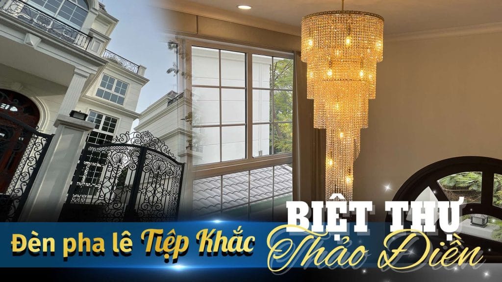 BIỆT THỰ THẢO ĐIỀN - CÔNG TRÌNH ĐÈN PHA LÊ TIỆP KHẮC